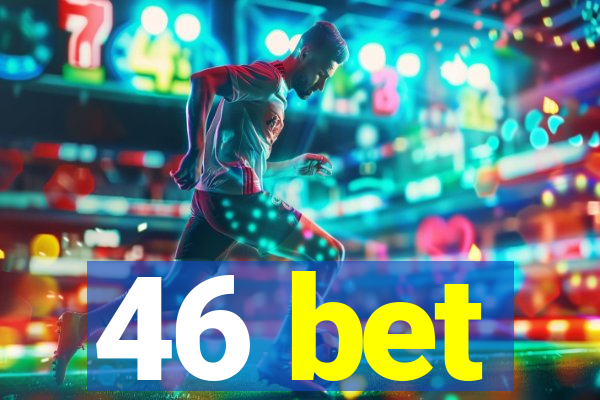 46 bet